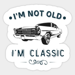 I'm Not Old I Am A Classic Oldtimer Car Sticker